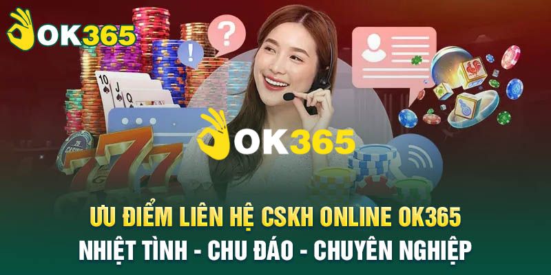 OK365 | Nhà Cái OK365.com Uy Tín #1 2026 | Đăng Ký Nhận 65K 15 Dịch vụ hỗ trợ CSKH 24/7 chuyên nghiệp, hỗ trợ đa kênh