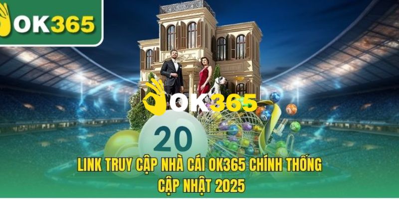 OK365 | Nhà Cái OK365.com Uy Tín #1 2026 | Đăng Ký Nhận 65K 12 Link truy cập vào trang chủ Ok365 chính thức không bị chặn 2026