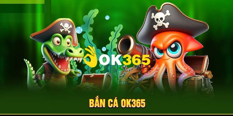 OK365 | Nhà Cái OK365.com Uy Tín #1 2026 | Đăng Ký Nhận 65K 17 Trải nghiệm hóa thân thành thợ săn cá dưới đại dương rộng lớn